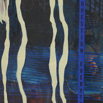 Detail of collage showing the text 'QUESTION EVERYTHING' on a blue background